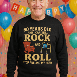 60 Years Old I Can Still Rock and Roll Sweatshirt | Funny Retirement Humor, Diseños Originales.